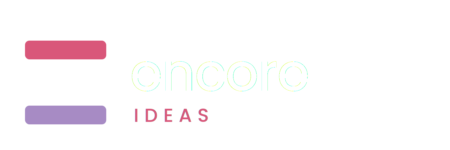 Encore Ideas